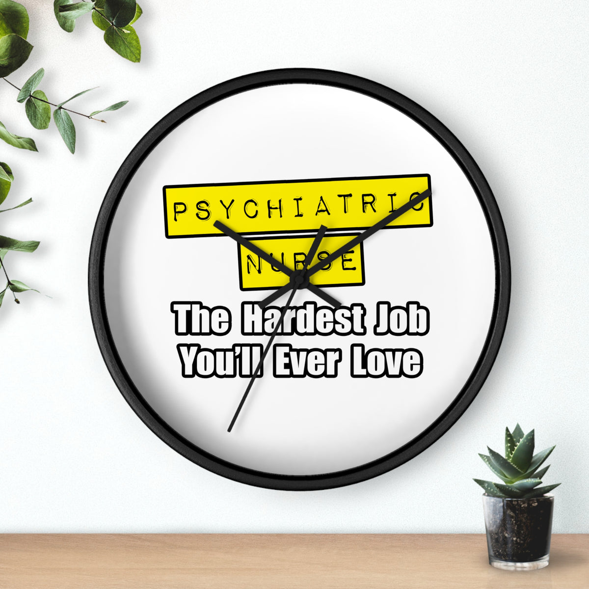 Psychiatric Nurse...Hardest Job You'll Ever Love - Wall Clock
