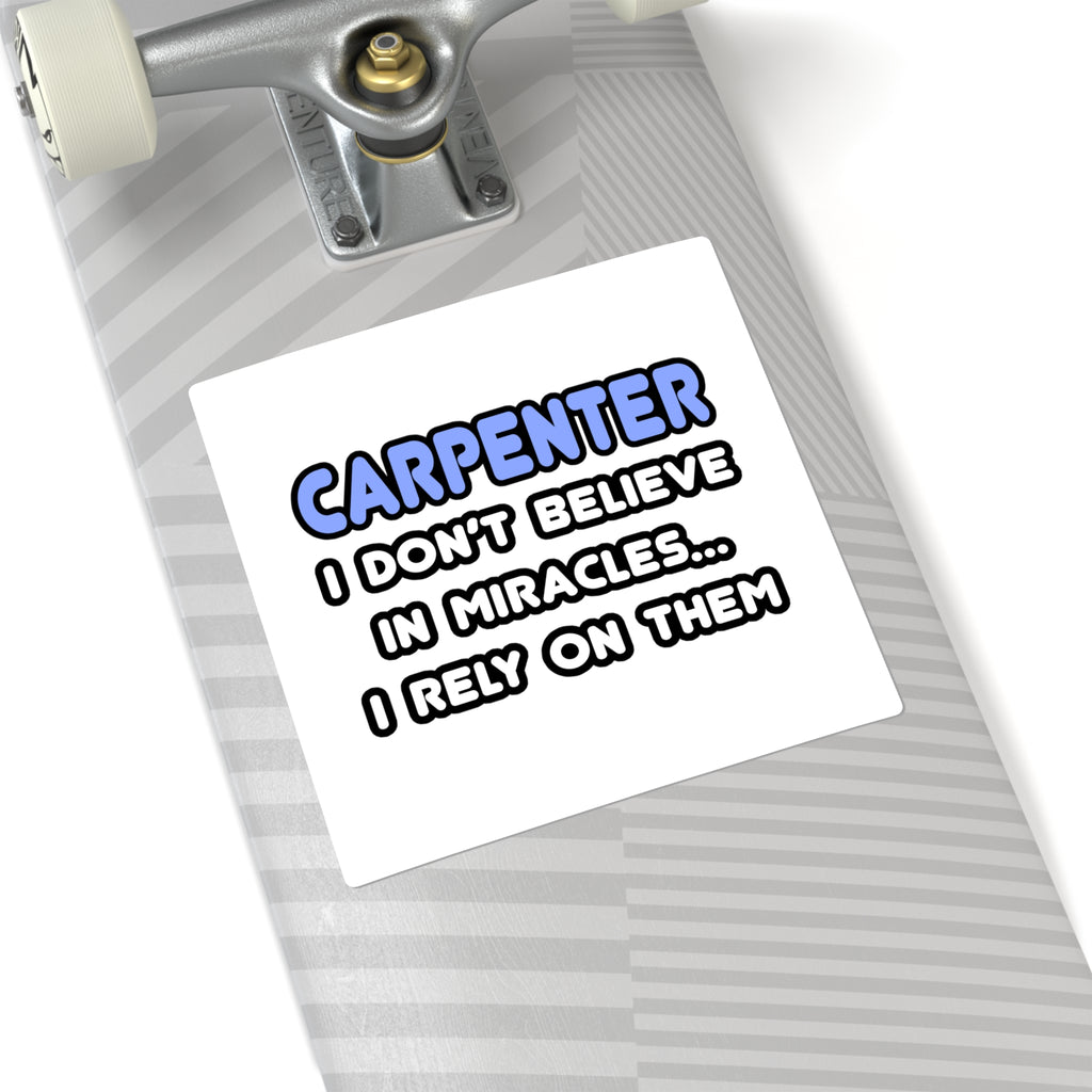 Miracles and Carpenters - Square Stickers