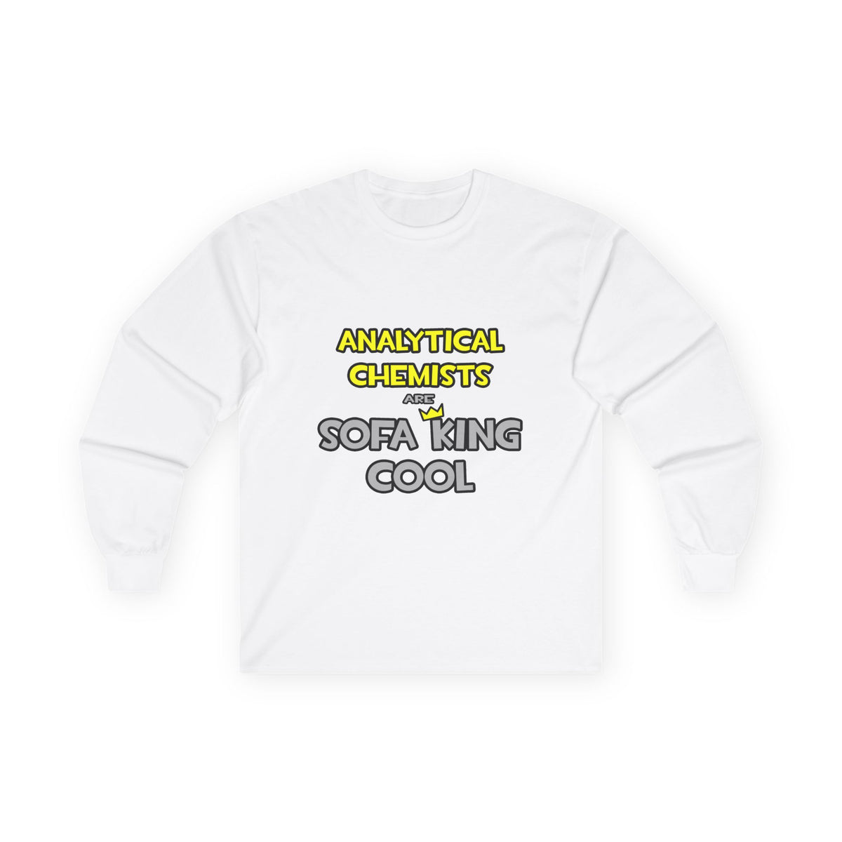Analytical Chemists Are Sofa King Cool - Unisex Ultra Cotton Long Sleeve Tee