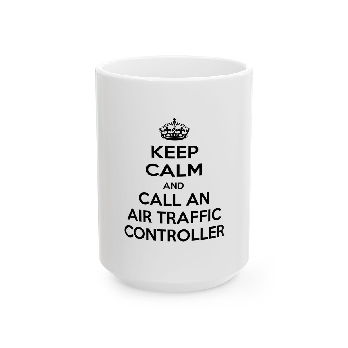 Keep Calm and Call an Air Traffic Controller - Ceramic Mug, (11oz, 15oz)