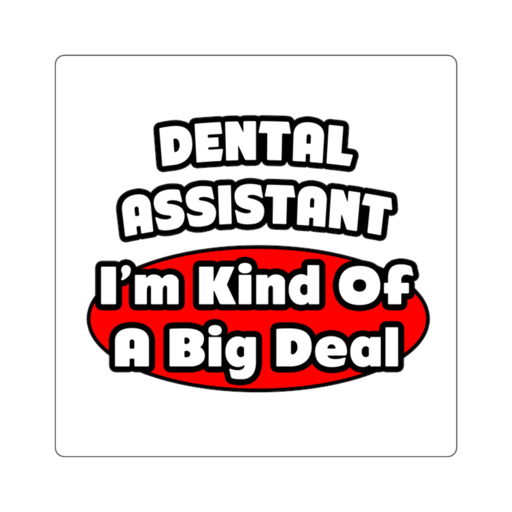 Dental Assistant...Big Deal - Square Stickers