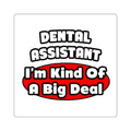 Dental Assistant...Big Deal - Square Stickers