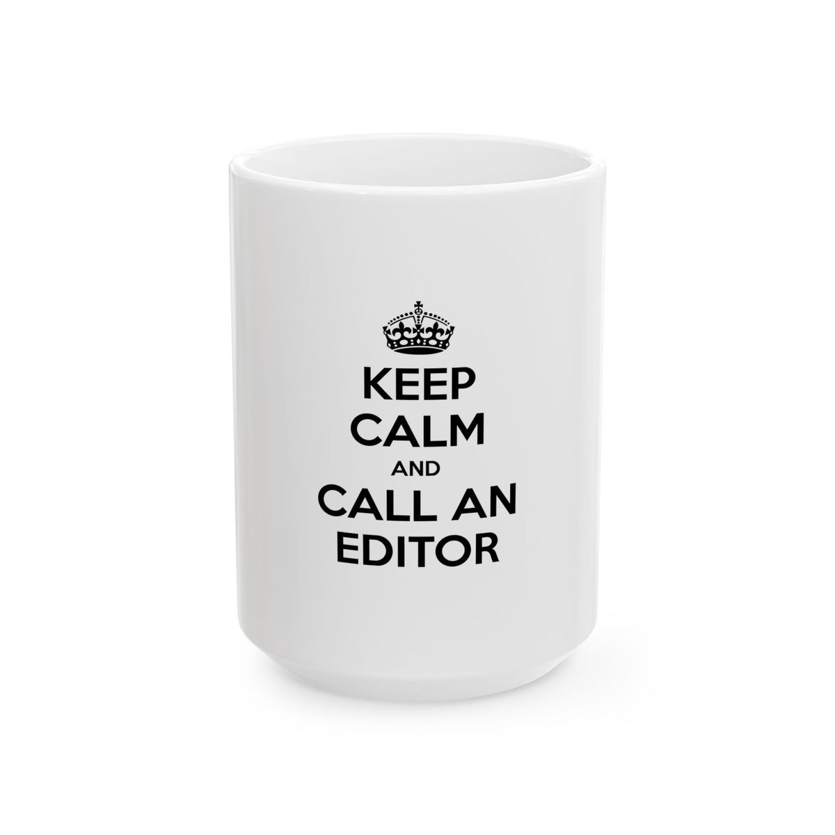 Keep Calm and Call an Editor - Ceramic Mug, (11oz, 15oz)