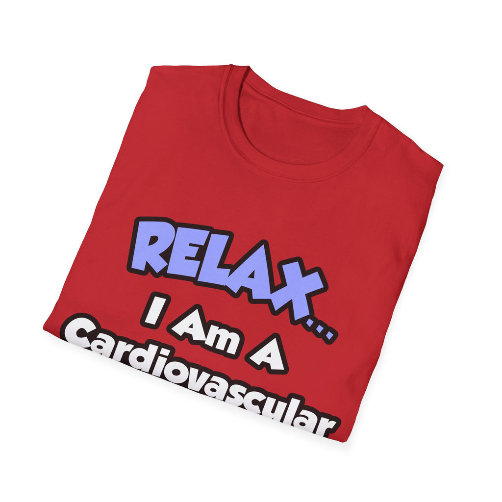 Relax .. I am a Cardiovascular Technologist - Unisex Softstyle T-Shirt