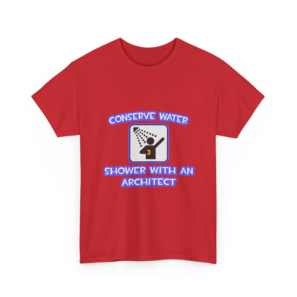 Conserve Water .. Shower With an Architect - Unisex Heavy Cotton Tee