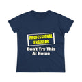 Professional Engineer...Don't Try This At Home - Women's Midweight Cotton Tee