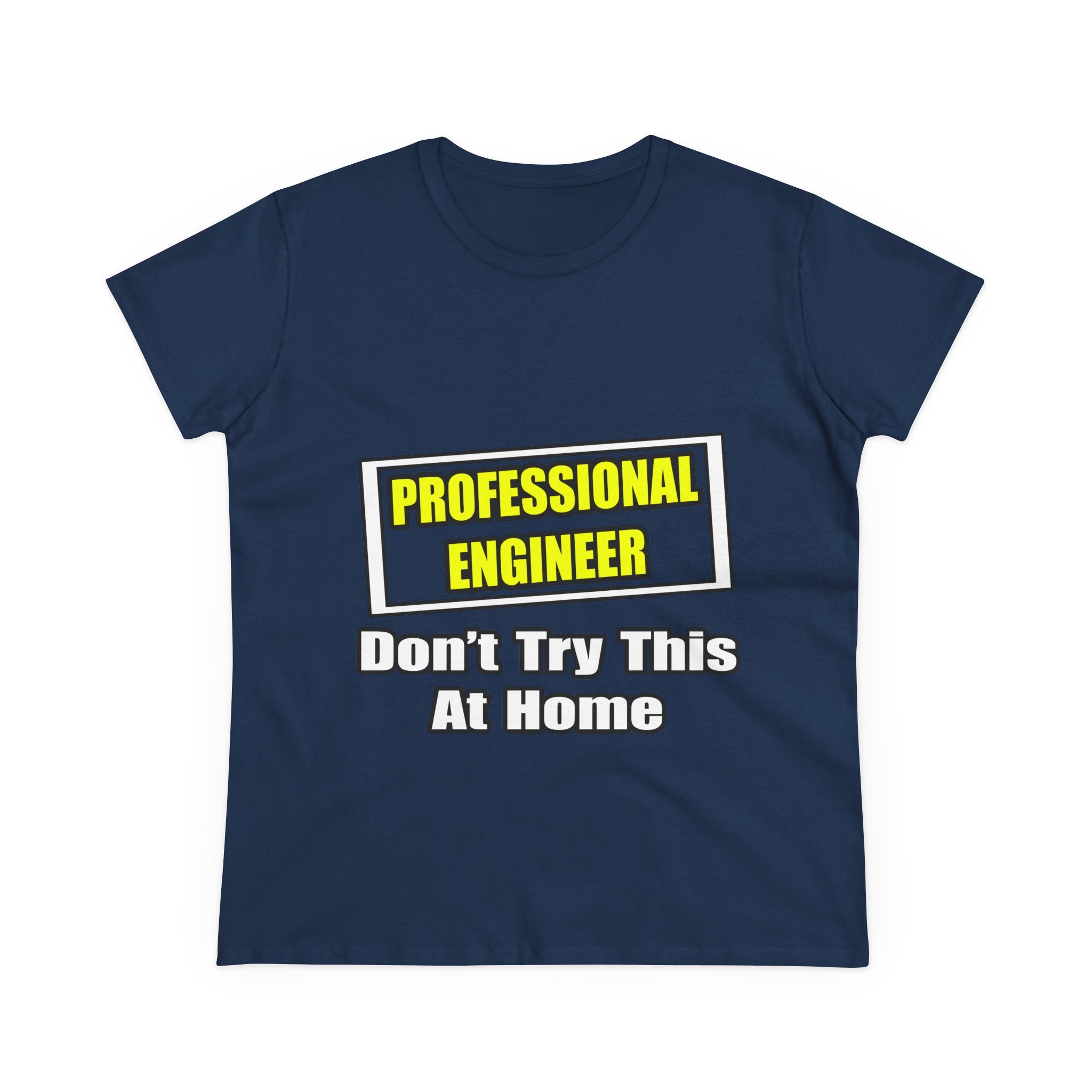 Professional Engineer...Don't Try This At Home - Women's Midweight Cotton Tee