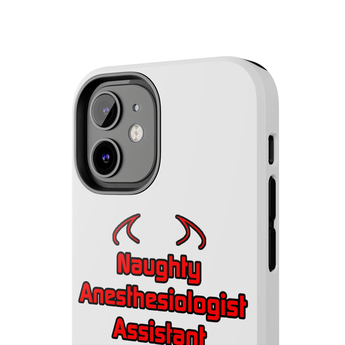 Naughty Anesthesiologist Assistant - Tough Phone Cases