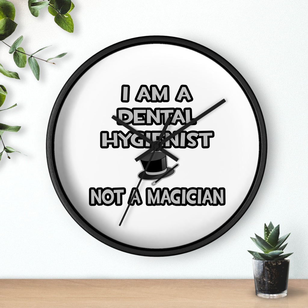 I Am A Dental Hygienist ... Not A Magician - Wall Clock