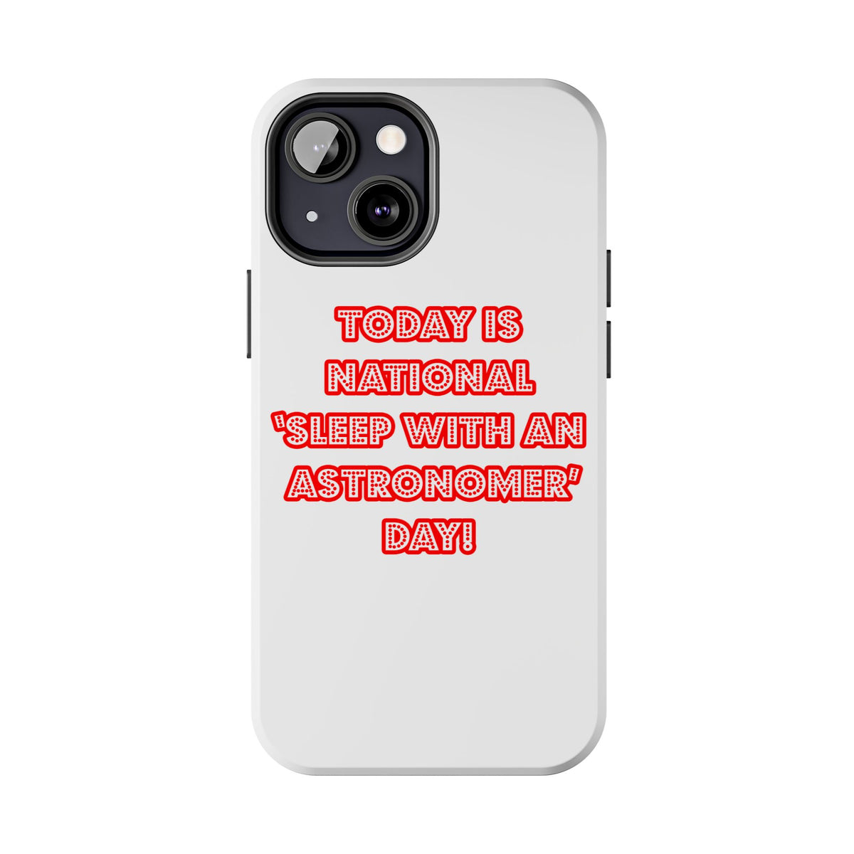National 'Sleep With an Astronomer' Day - Tough Phone Cases