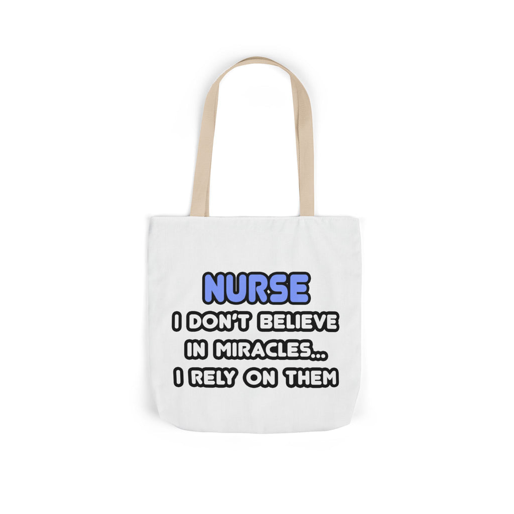 Nurse Miracle-Driven Canvas Tote Bag – Funny Nursing Gift, ‘I Don’t Believe in Miracles… I Rely on Them’