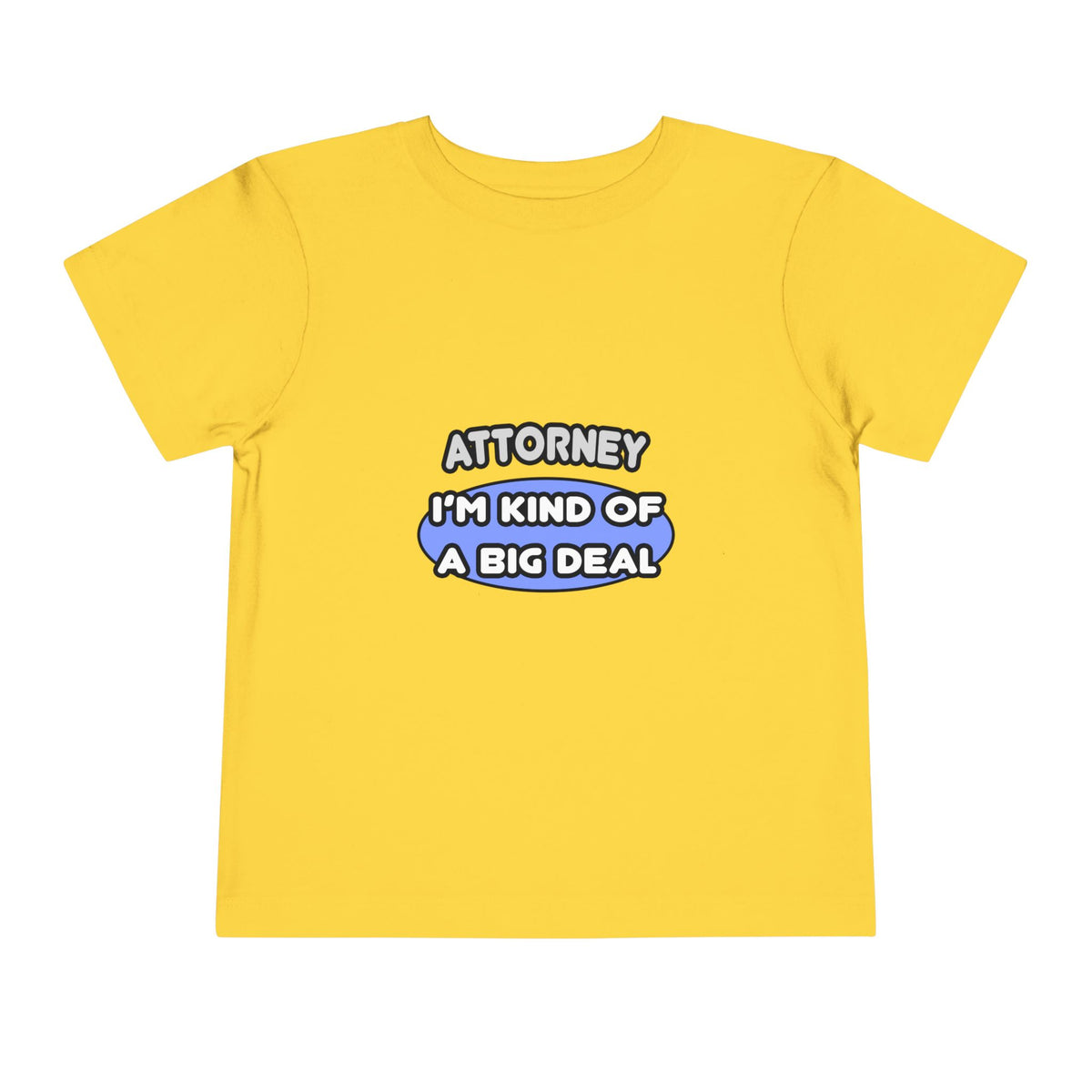 Attorney...Kind of a Big Deal - Toddler Short Sleeve Tee