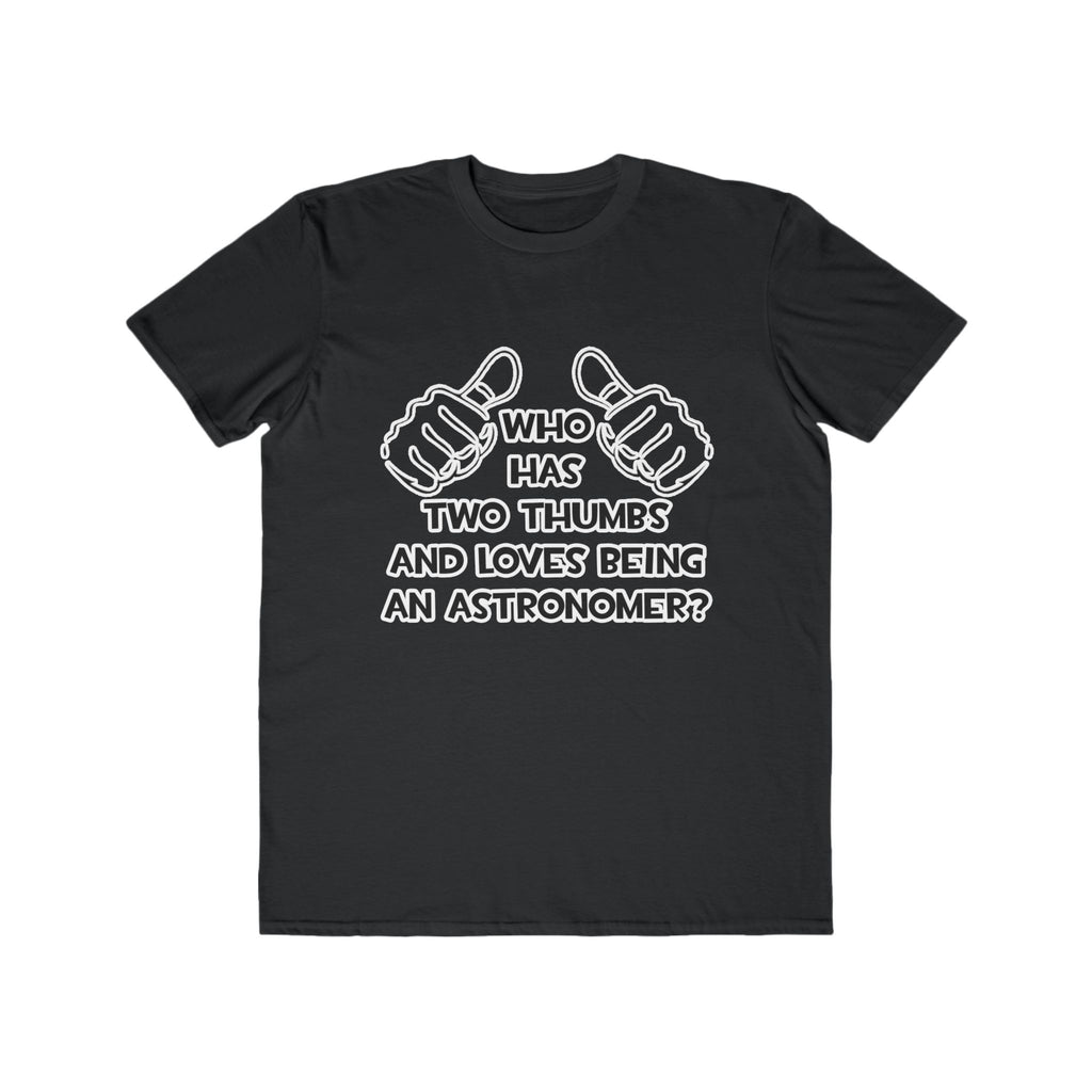 Two Thumbs and Loves Being an Astronomer - Men's Lightweight Fashion Tee