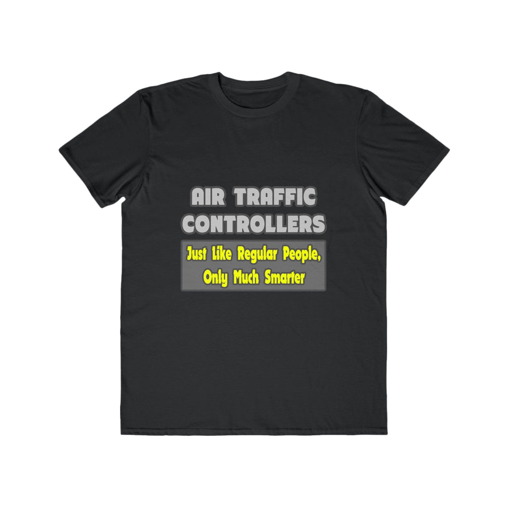 Air Traffic Controllers...Smarter - Men's Lightweight Fashion Tee
