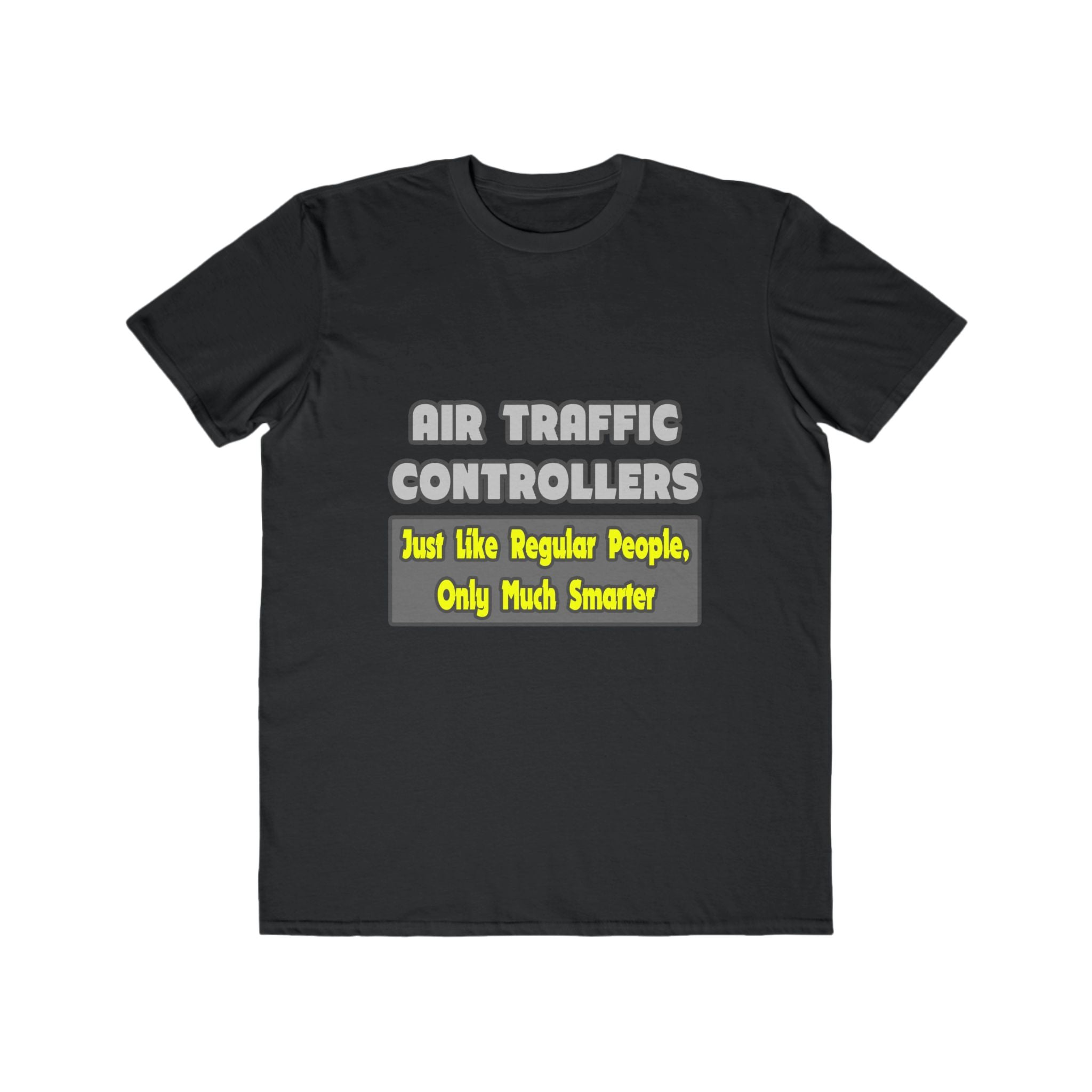 Air Traffic Controllers...Smarter - Men's Lightweight Fashion Tee