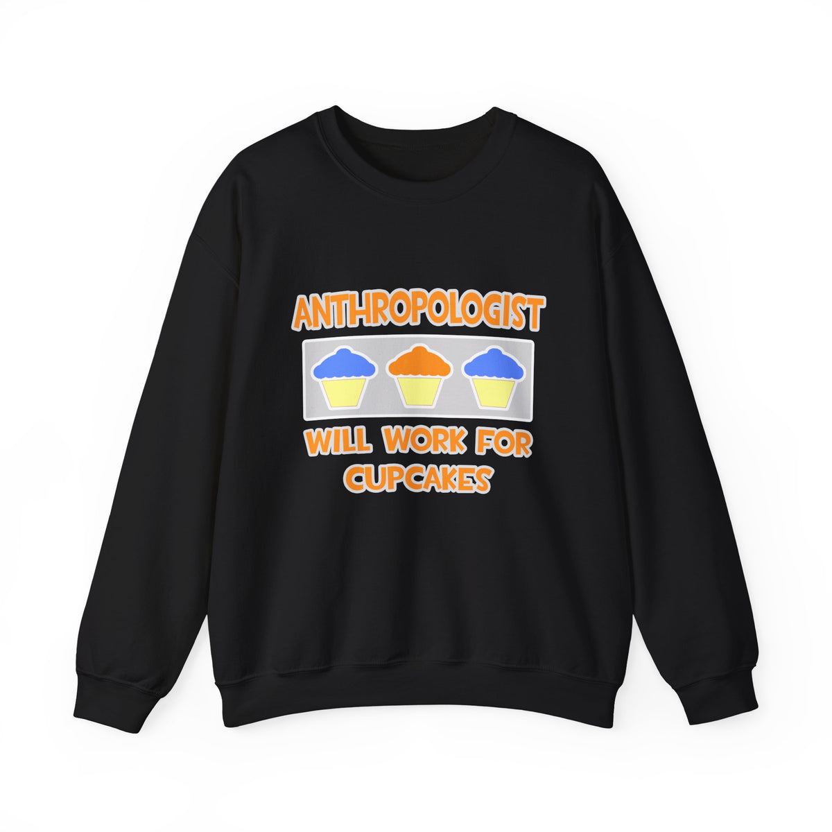 Anthropologist ... Will Work For Cupcakes - Unisex Heavy Blend™ Crewneck Sweatshirt