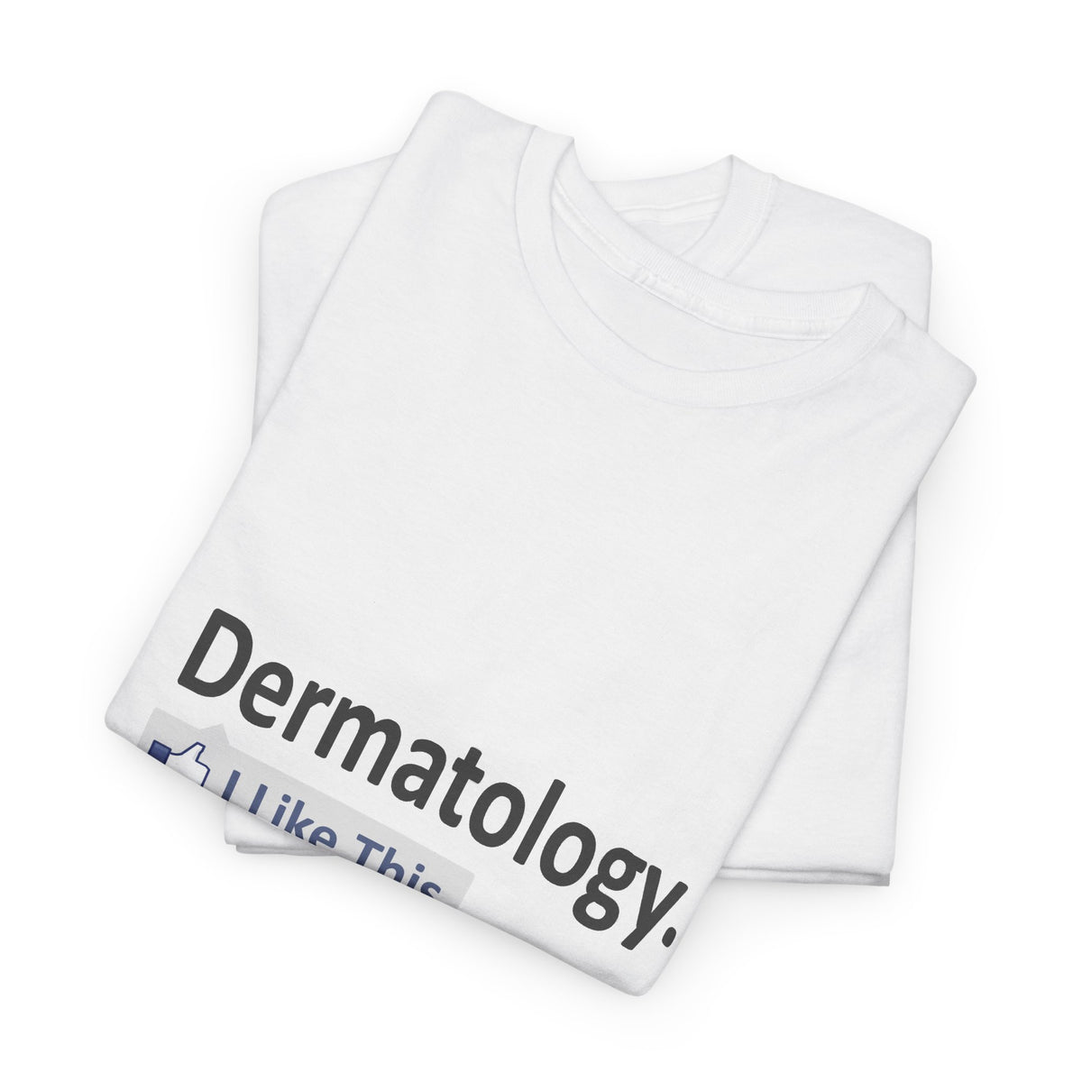 Dermatology...I Like This - Unisex Heavy Cotton Tee