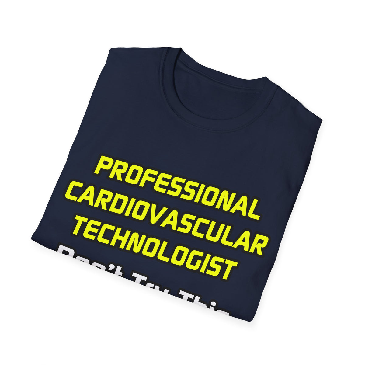 Professional Cardiovascular Technologist .. Joke - Unisex Softstyle T-Shirt