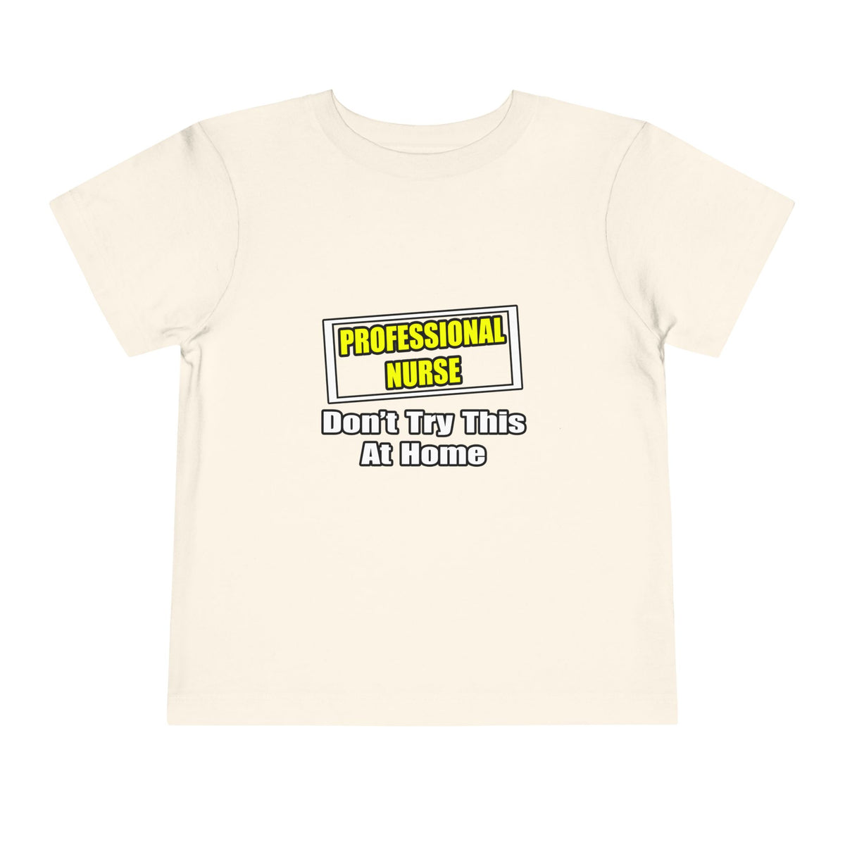 Professional Nurse...Don't Try This At Home - Toddler Short Sleeve Tee