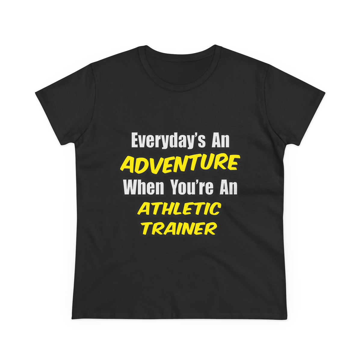 Everyday's An Adventure .. Athletic Trainer - Women's Midweight Cotton Tee
