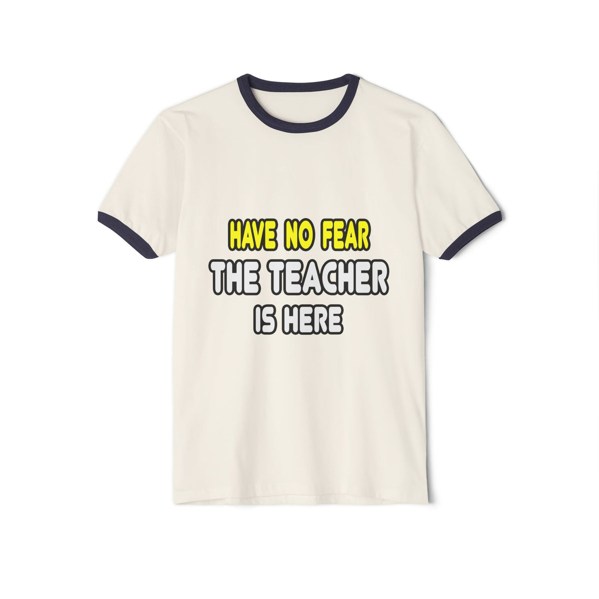 Have No Fear, The Teacher Is Here - Unisex Cotton Ringer T-Shirt