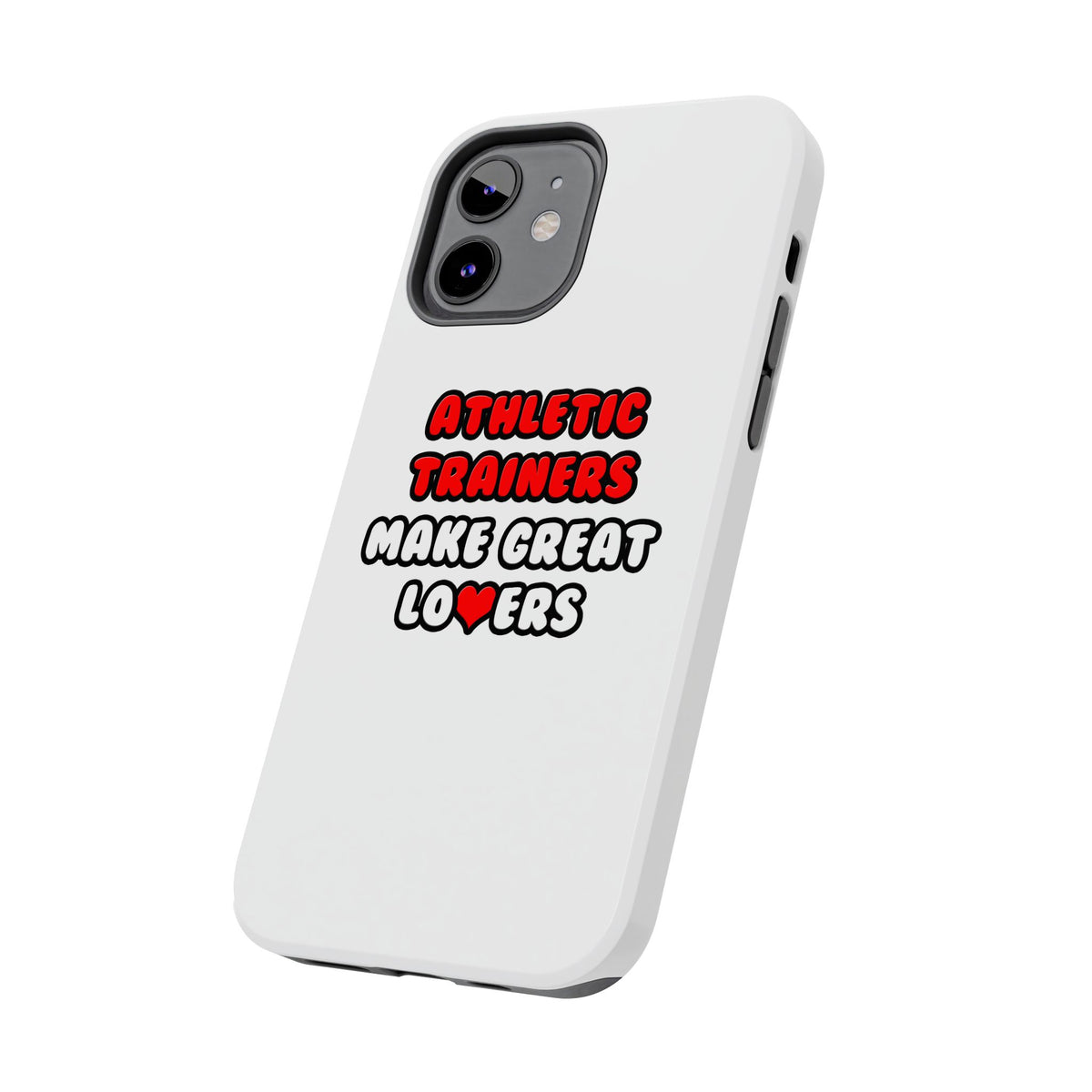 Athletic Trainers Make Great Lovers - Tough Phone Cases
