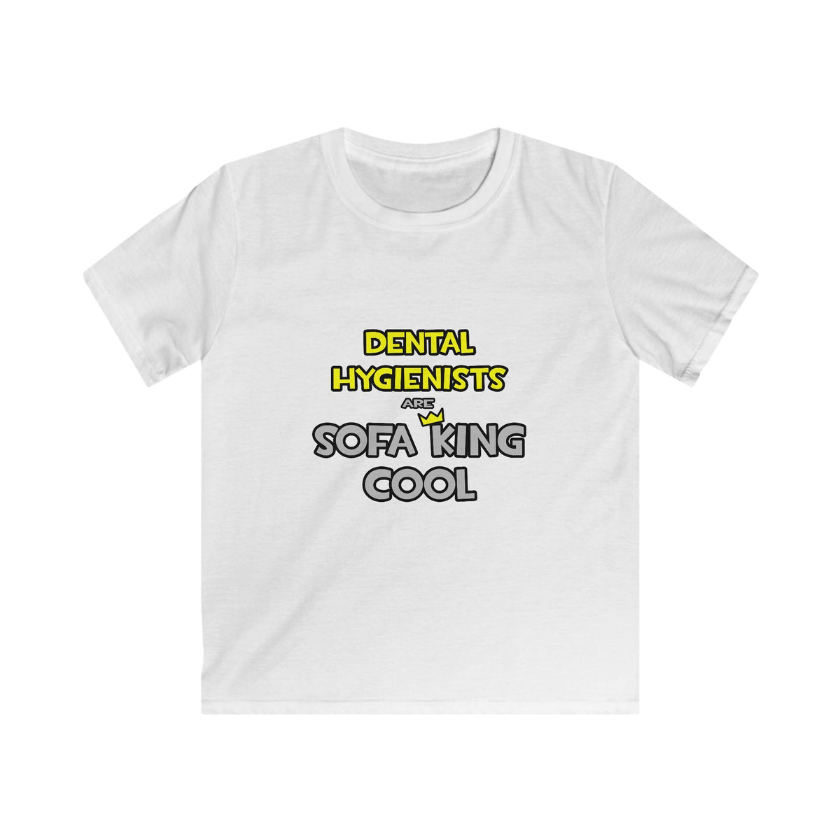 Dental Hygienists Are Sofa King Cool - Kids Softstyle Tee