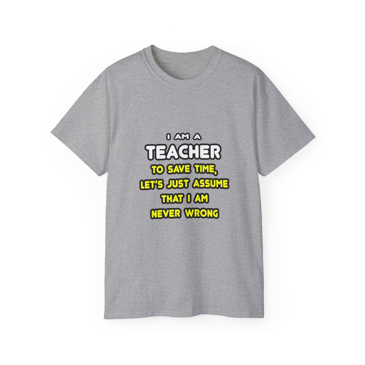 Funny Teacher T Shirts and Gifts - Unisex Ultra Cotton Tee