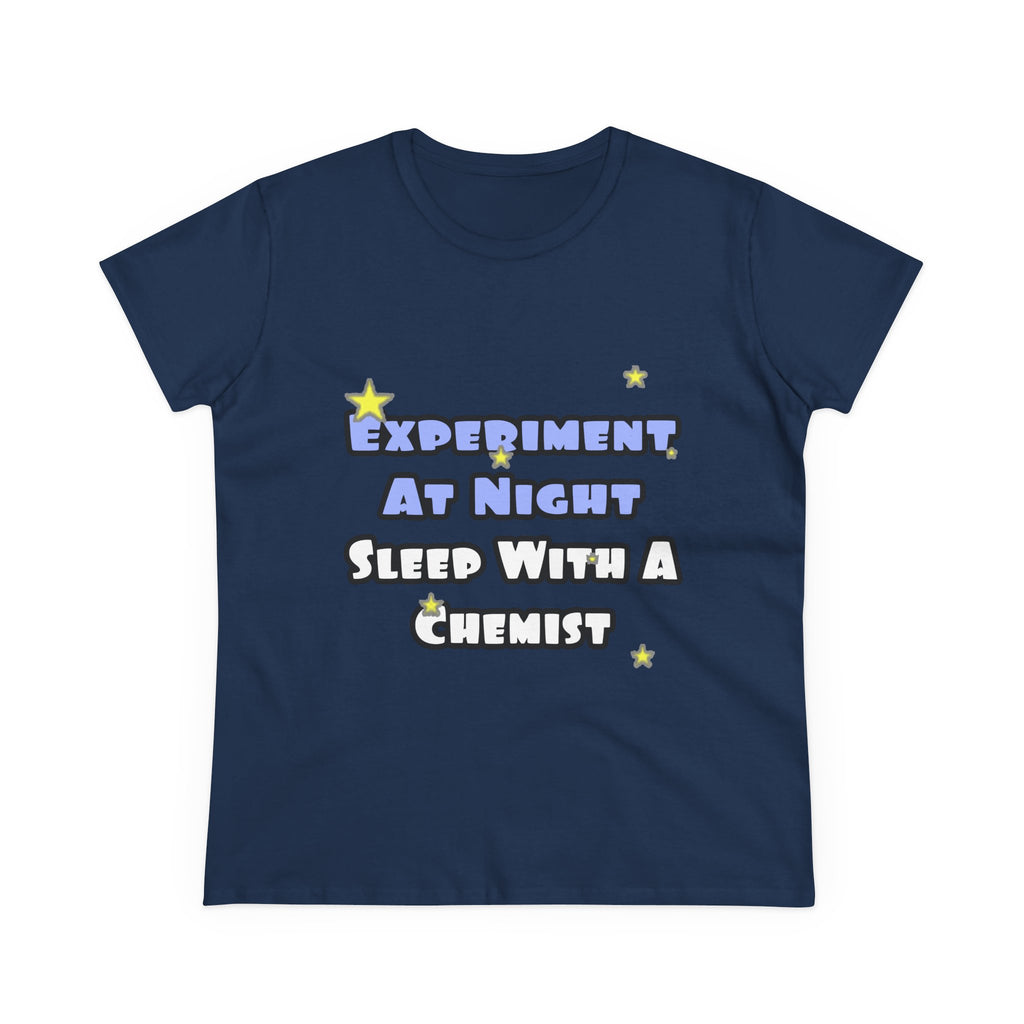 Experiment At Night...Sleep With a Chemist - Women's Midweight Cotton Tee