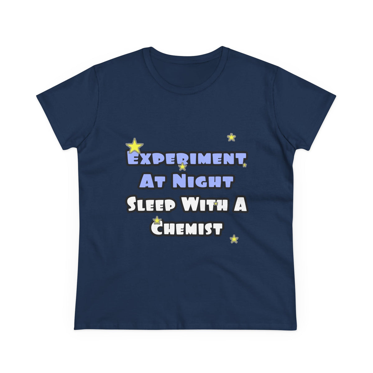 Experiment At Night...Sleep With a Chemist - Women's Midweight Cotton Tee