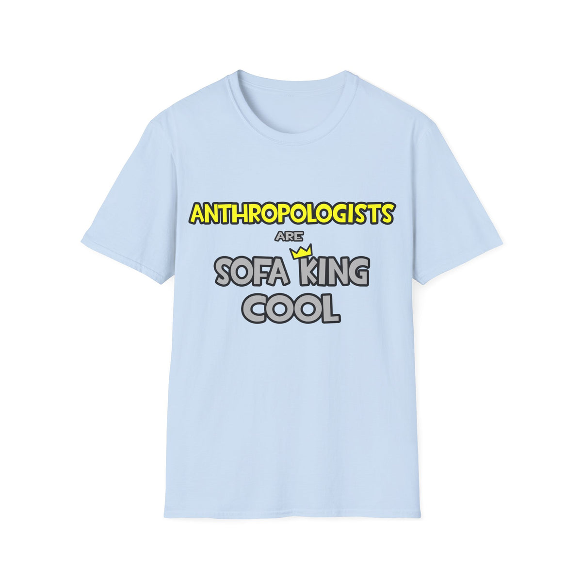 Anthropologists Are Sofa King Cool - Unisex Softstyle T-Shirt