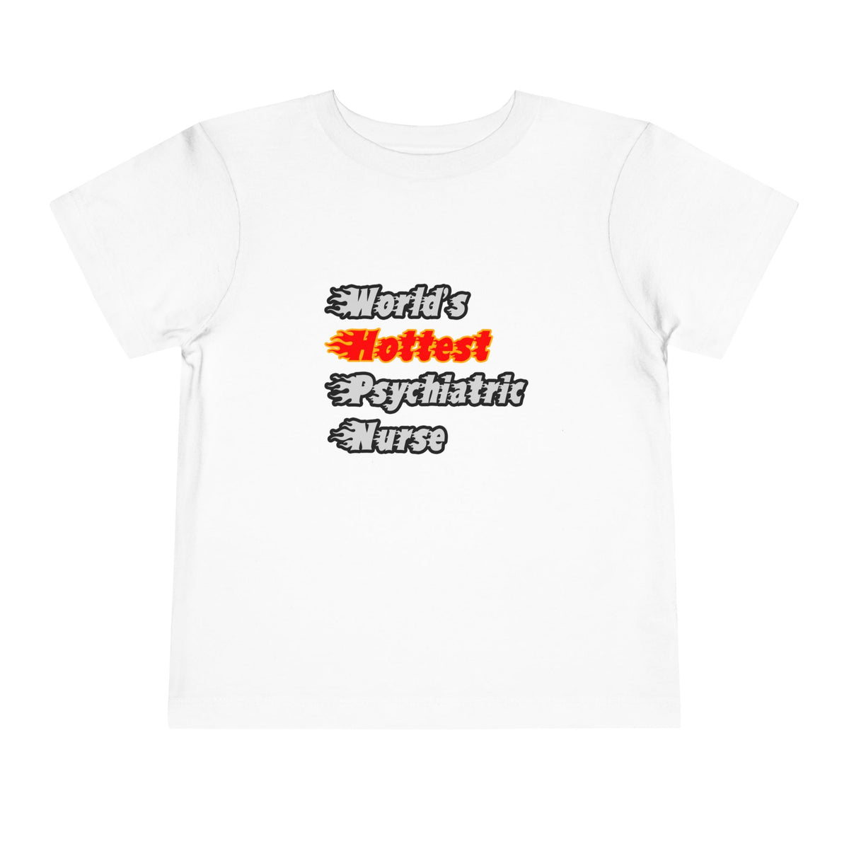 World's Hottest Psychiatric Nurse - Toddler Short Sleeve Tee