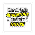 Everyday's An Adventure...Nurse - Square Stickers