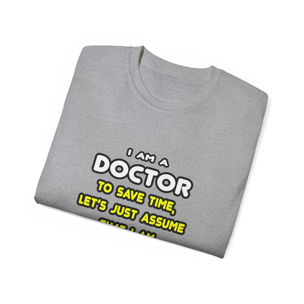 Funny Doctor T Shirts and Gifts - Unisex Ultra Cotton Tee
