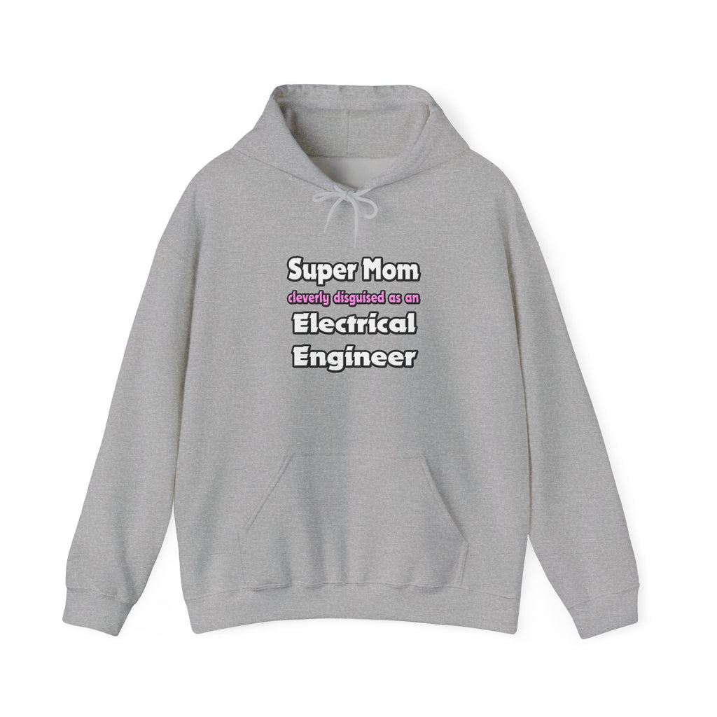 Super Mom ... Electrical Engineer - Unisex Heavy Blend™ Hooded Sweatshirt
