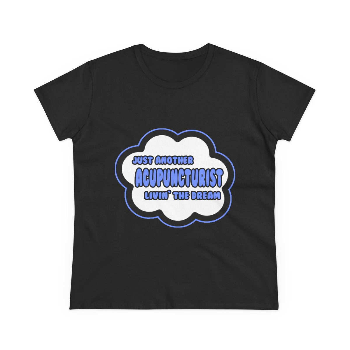 Acupuncturist .. Livin' The Dream - Women's Midweight Cotton Tee