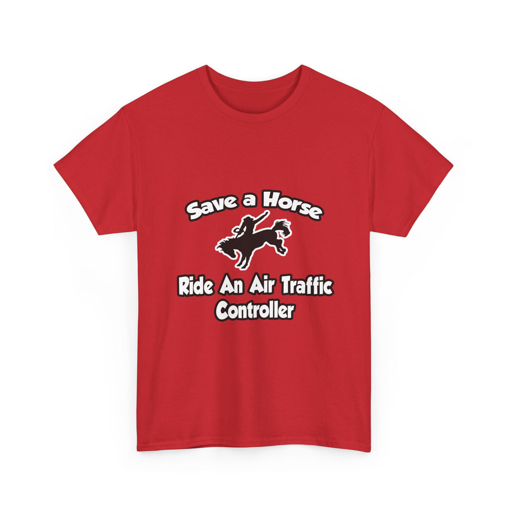 Save a Horse, Ride an Air Traffic Controller - Unisex Heavy Cotton Tee