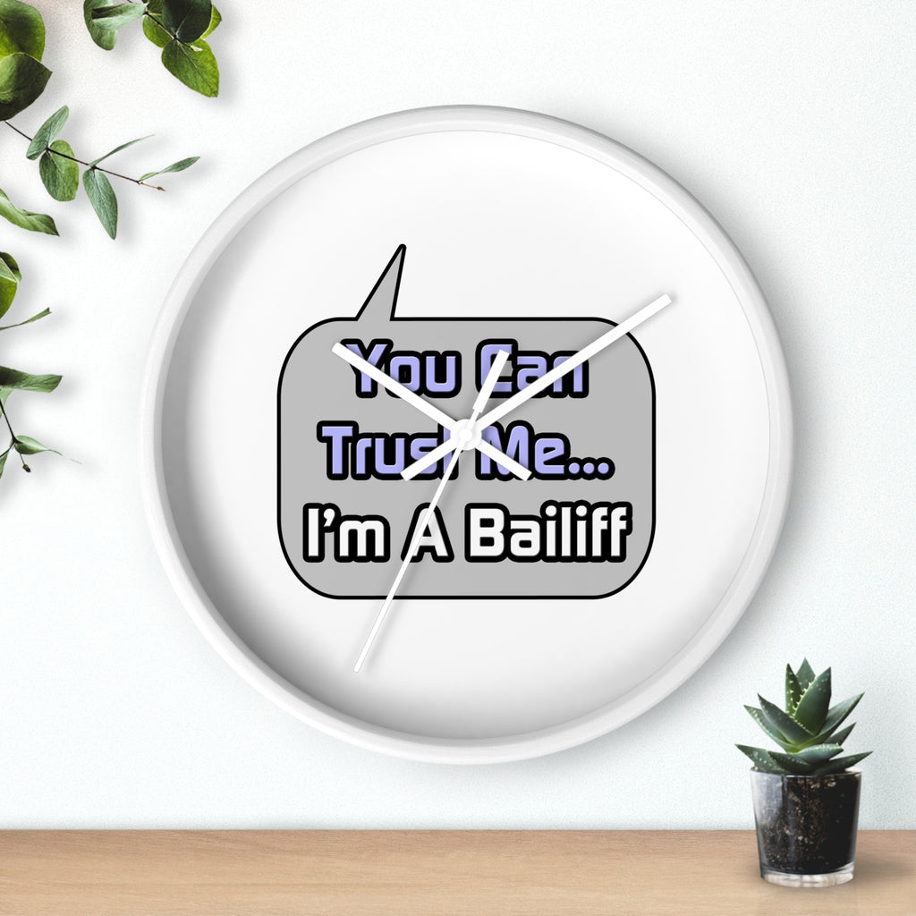 Trust Me .. I'm a Bailiff - Wall Clock