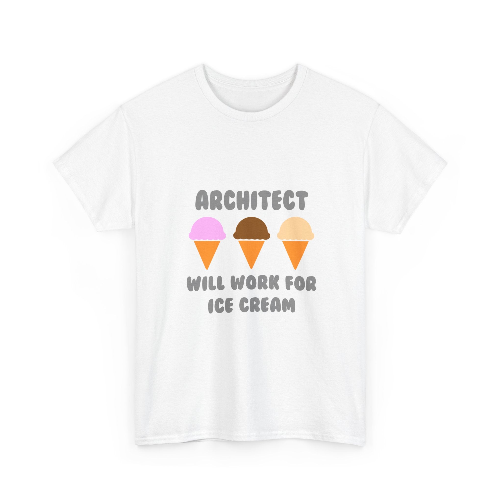 Architect ... Will Work For Ice Cream - Unisex Heavy Cotton Tee