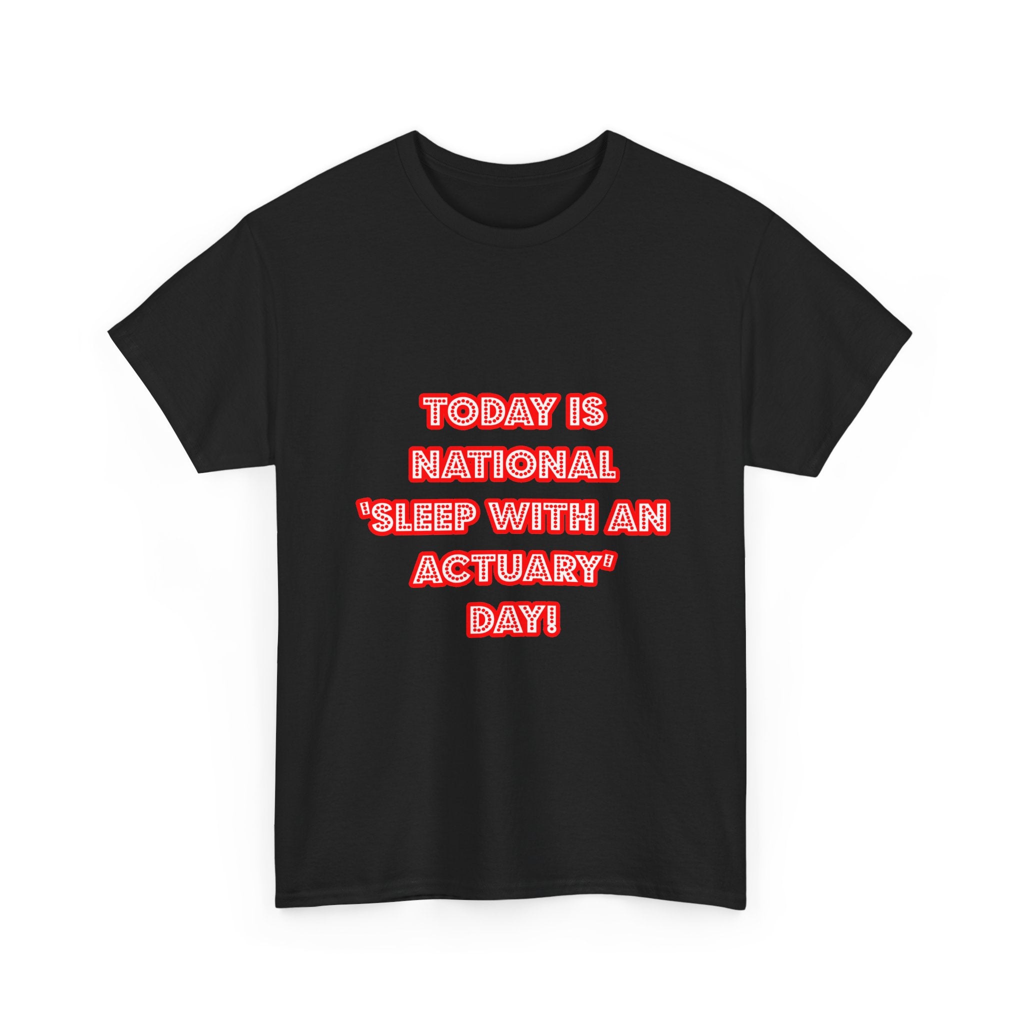 National 'Sleep With an Actuary' Day - Unisex Heavy Cotton Tee