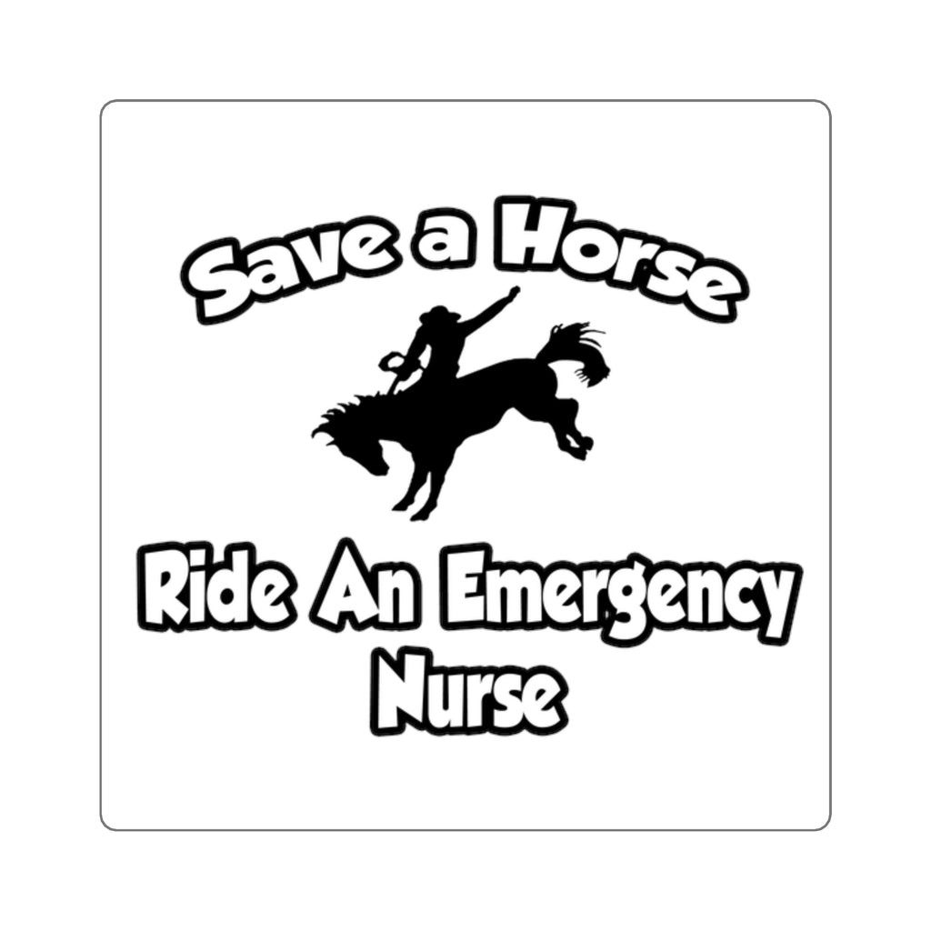 Save a Horse, Ride an Emergency Nurse - Square Stickers