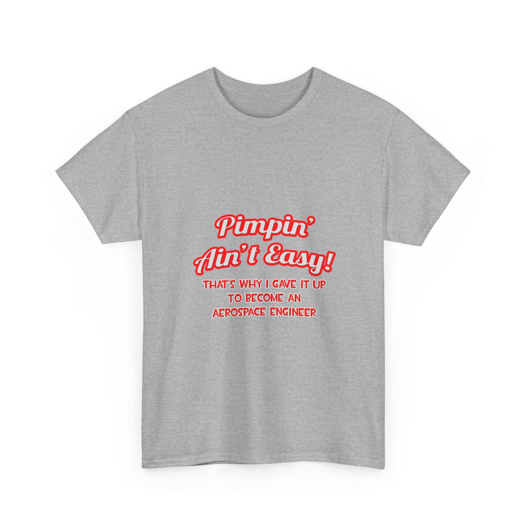 Pimpin' Ain't Easy .. Aerospace Engineer - Unisex Heavy Cotton Tee