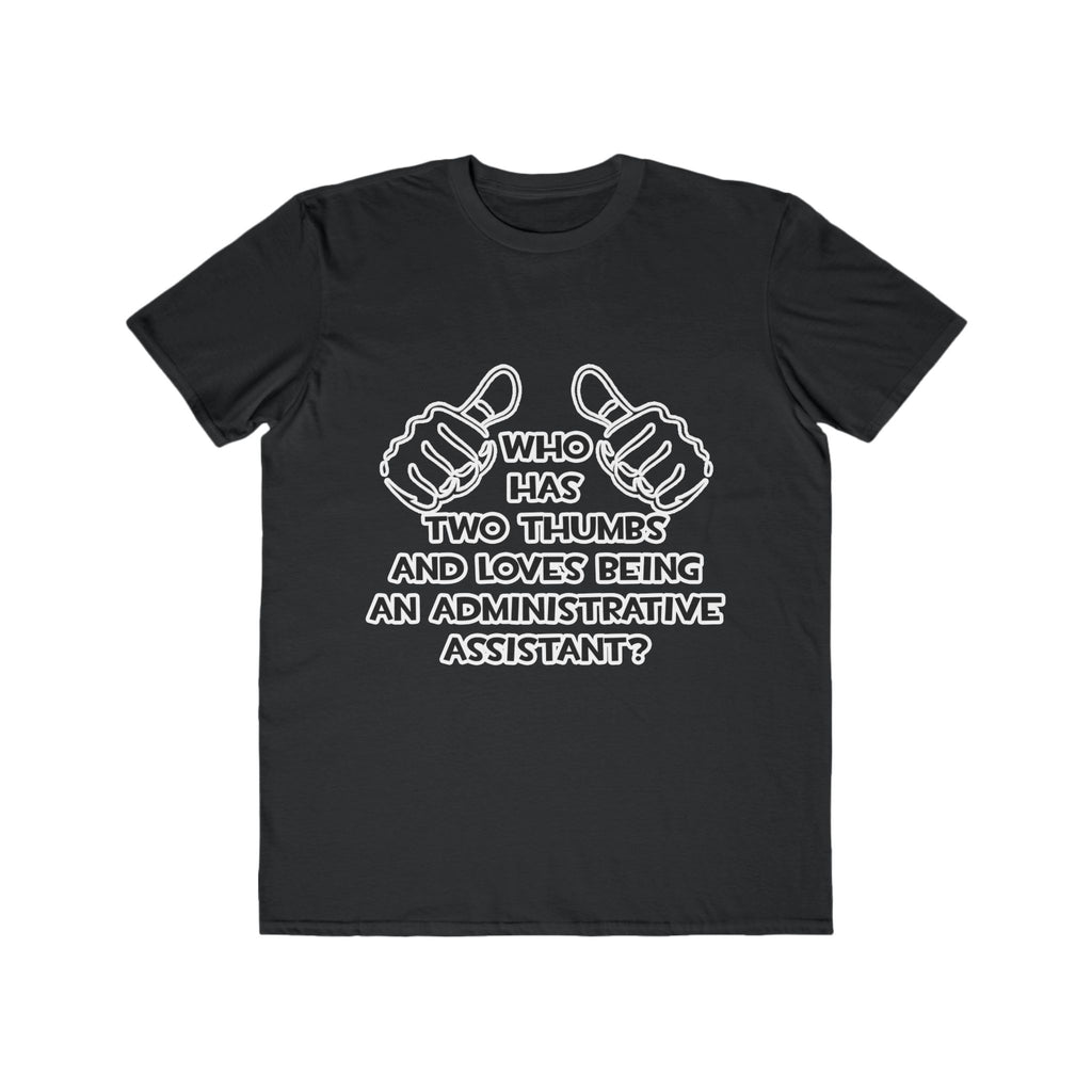 Two Thumbs .. Administrative Assistant - Men's Lightweight Fashion Tee