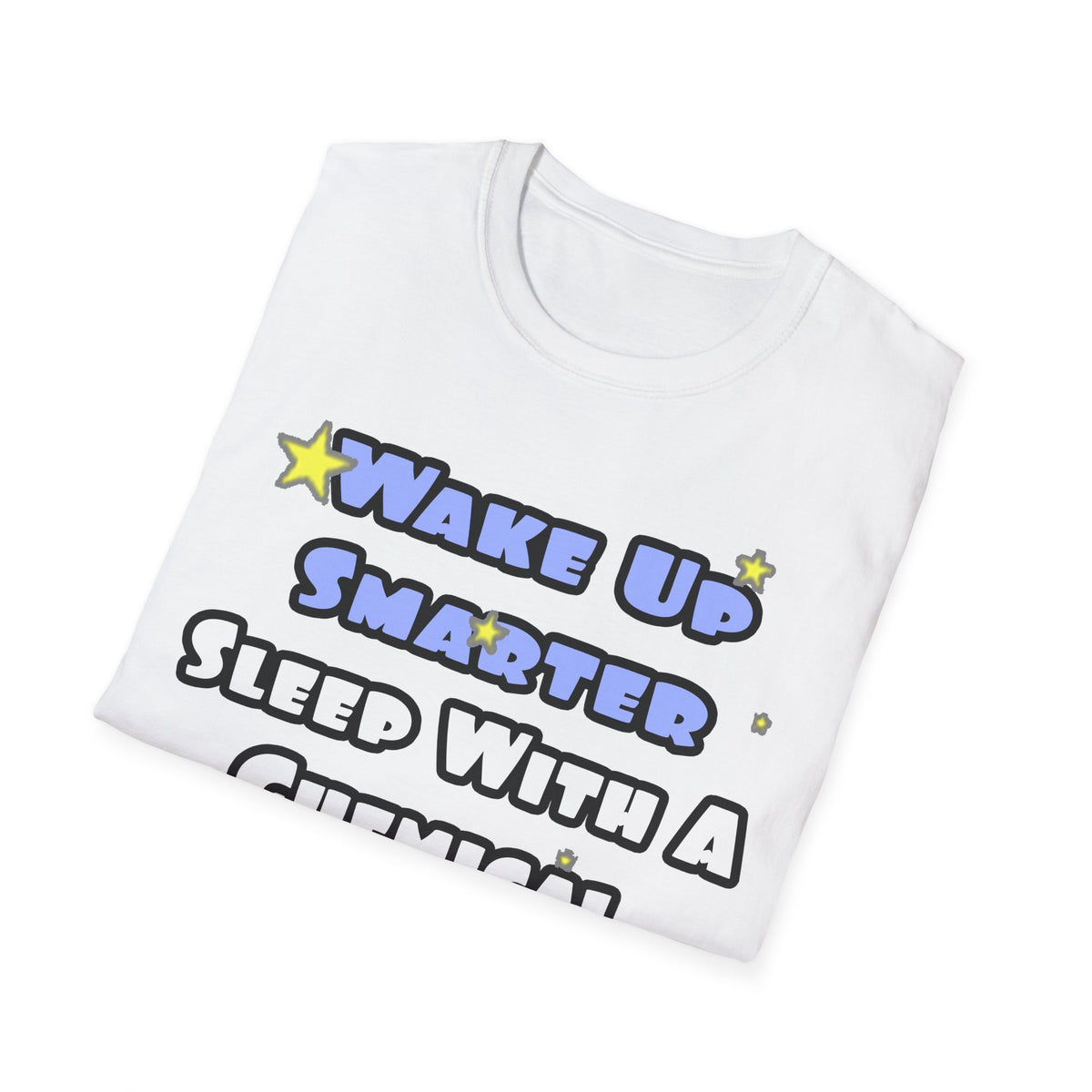 Wake Up Smarter...Sleep With a Chemical Engineer - Unisex Softstyle T-Shirt