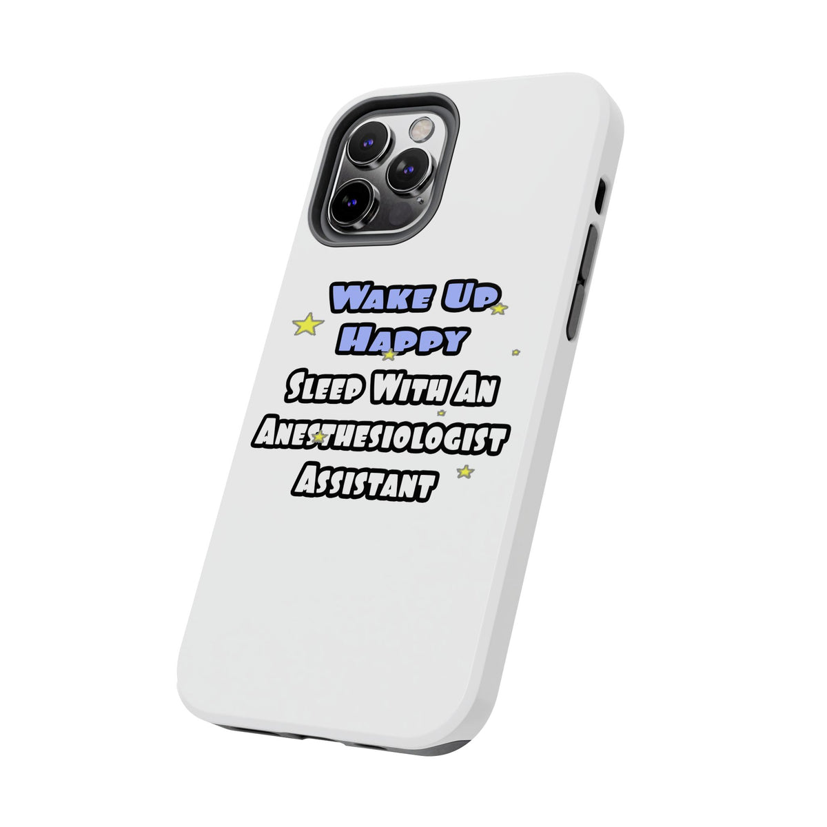 Wake Up Happy .. Sleep With Anesthesiologist Asst - Tough Phone Cases
