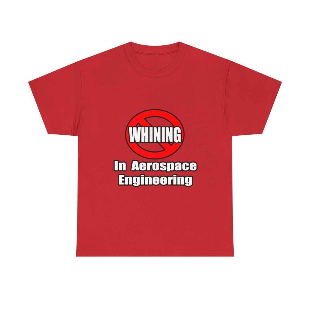 No Whining In Aerospace Engineering - Unisex Heavy Cotton Tee