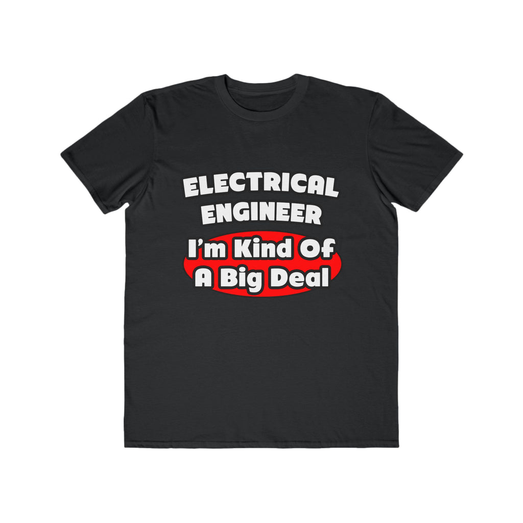 Electrical Engineer...Big Deal - Men's Lightweight Fashion Tee