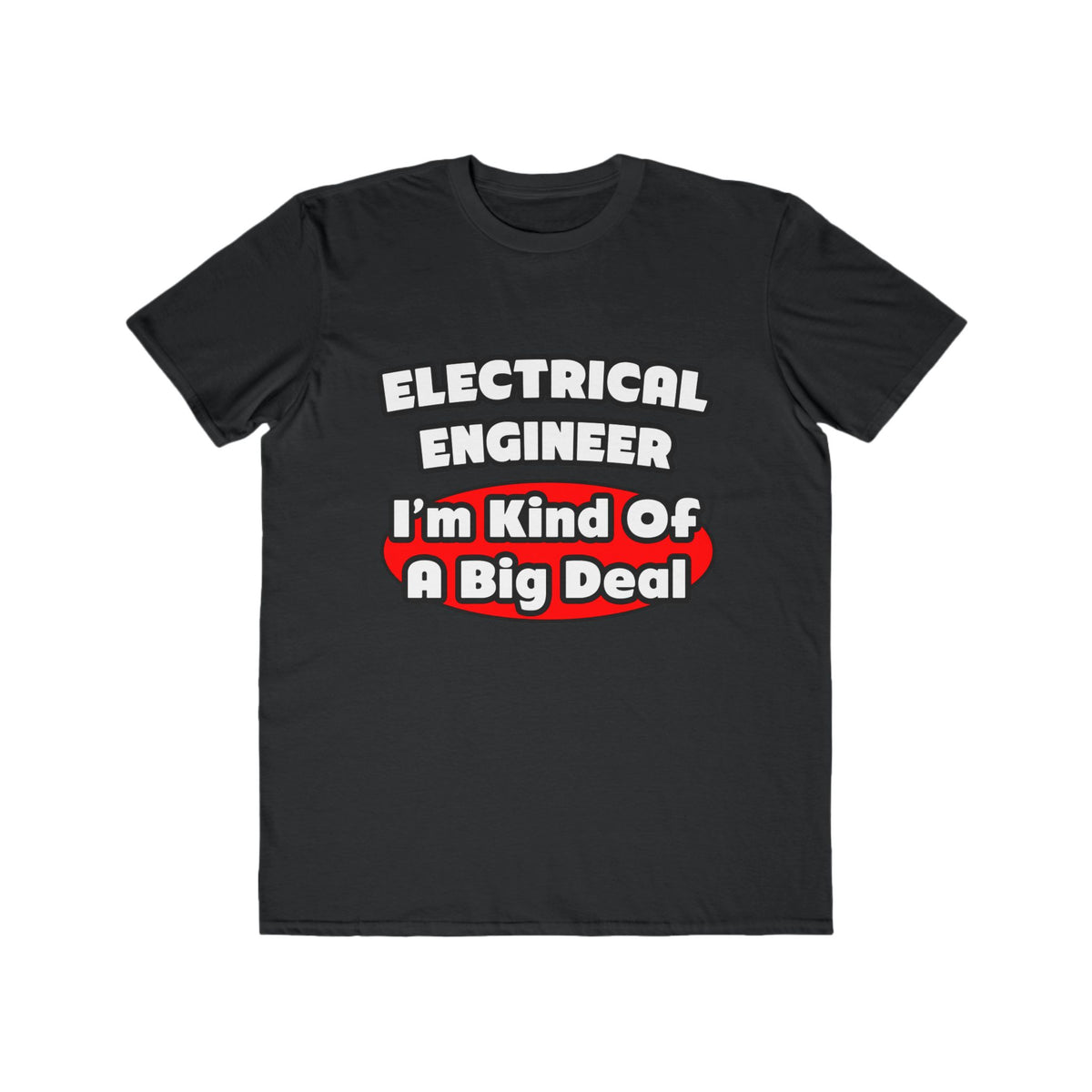 Electrical Engineer...Big Deal - Men's Lightweight Fashion Tee