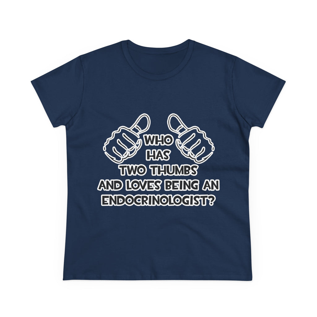 Two Thumbs and Loves Being an Endocrinologist - Women's Midweight Cotton Tee