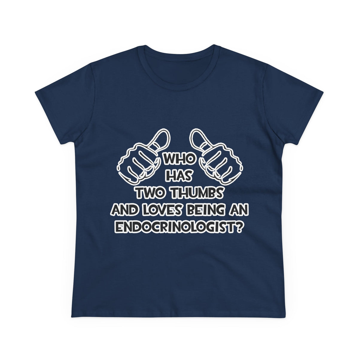 Two Thumbs and Loves Being an Endocrinologist - Women's Midweight Cotton Tee